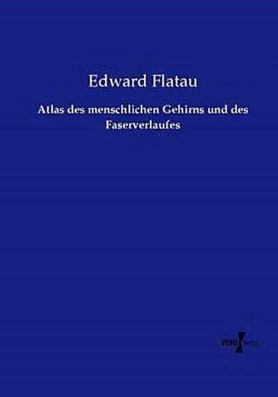 Atlas des menschlichen Gehirns und des Faserverlaufes