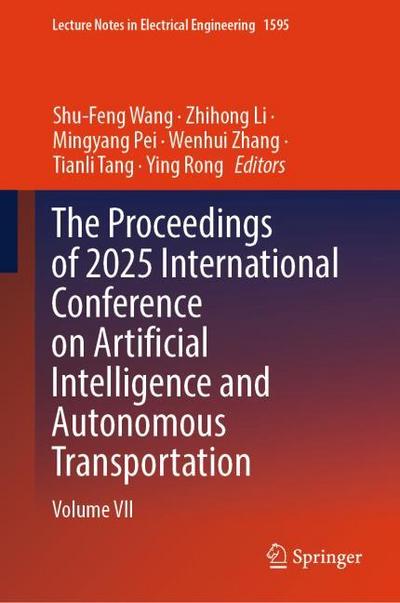 The Proceedings of 2025 International Conference on Artificial Intelligence and Autonomous Transportation