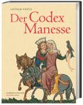Der Codex Manesse: Die berühmteste Liederhandschrift des Mittelalters