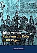 Reise um die Erde in 80 Tagen: In 80 Tagen um die Welt Jules Verne Author