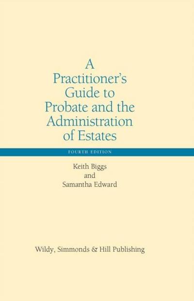 Biggs, K: Practitioner’s Guide to Probate and the Administra