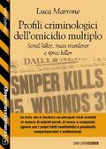 Profili criminologici dell’omicidio multiplo. Serial killer, mass murderer e spree killer