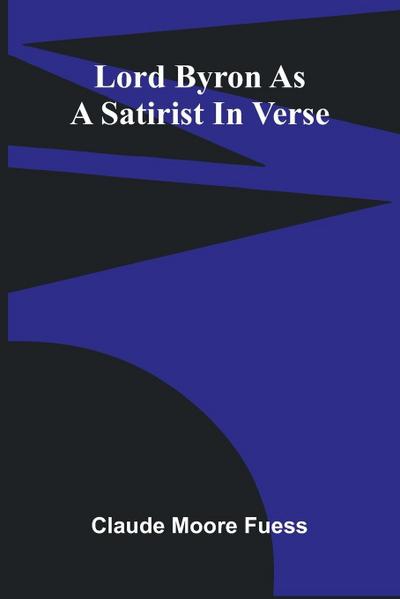 Lord Byron As A Satirist In Verse