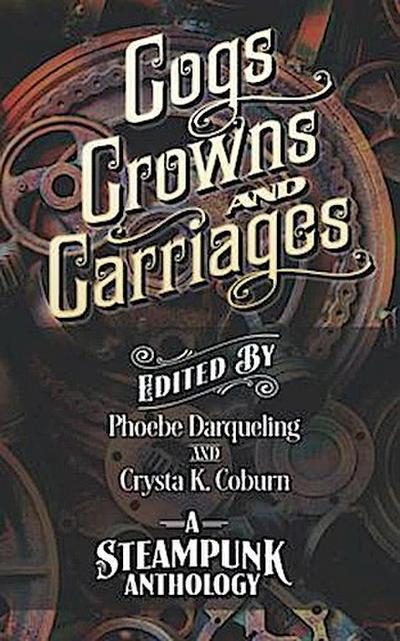 Cogs, Crowns, and Carriages