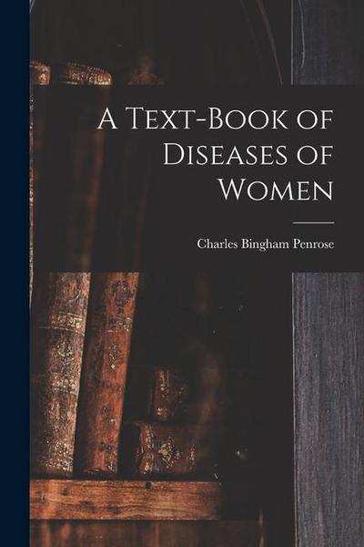 A Text-Book of Diseases of Women