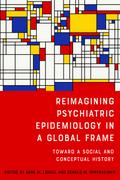 Reimagining Psychiatric Epidemiology in a Global Frame