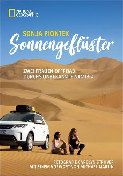 Reiseabenteuer: Sonnengeflüster. Zwei Frauen offroad durch Namibia. Eine unvergessliche Safarireise per Land Rover 4x4 durch Afrika. Mit berührenden ... Zwei Frauen offroad durchs unbekannte Namibia