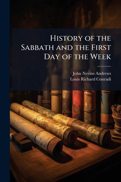 History of the Sabbath and the First Day of the Week