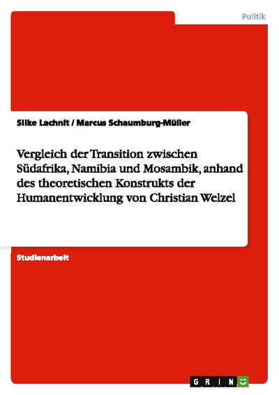Vergleich der Transition zwischen Südafrika, Namibia und Mosambik, anhand des theoretischen Konstrukts der Humanentwicklung von Christian Welzel