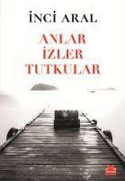 Anlar Izler Tutkular