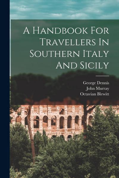 A Handbook For Travellers In Southern Italy And Sicily