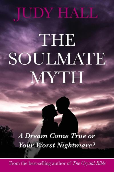 The Soulmate Myth - Judy Hall