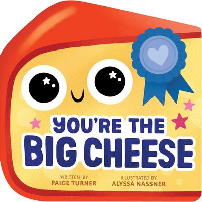 You’re the Big Cheese (a Shaped Novelty Board Book for Toddlers)