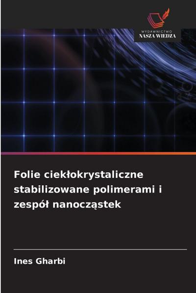 Folie ciek¿okrystaliczne stabilizowane polimerami i zespó¿ nanocz¿stek