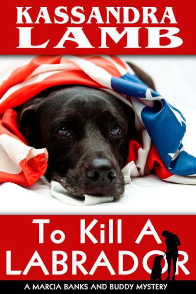 To Kill a Labrador (A Marcia Banks and Buddy Mystery, #0.5)