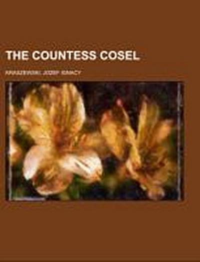 Kraszewski, J: Countess Cosel; a romance of history of the t