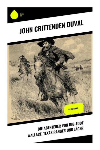 Die Abenteuer von Big-Foot Wallace, Texas Ranger und Jäger