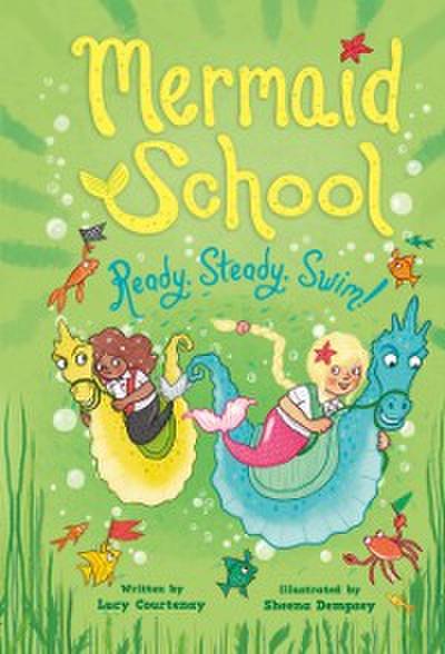 Ready, Steady, Swim! (Mermaid School 3)