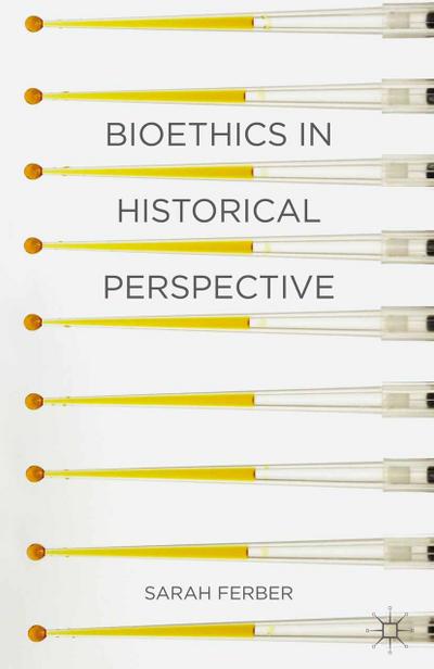 Bioethics in Historical Perspective