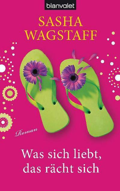 Was sich liebt, das rächt sich: Roman