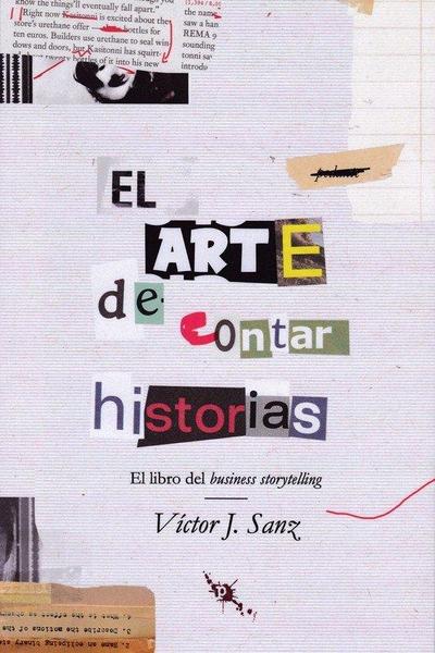 El arte de contar historias : el libro del business storytelling