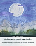 Meditative Astrologie des Mondes - Rahel BÃ¼rger-Rasquin