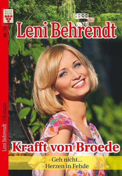 Leni Behrendt Nr. 12: Krafft von Broede / Geh nicht... / Herzen in Fehde