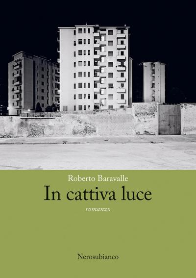 Baravalle, R: In cattiva luce