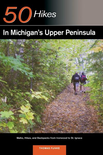 Explorer’s Guide 50 Hikes in Michigan’s Upper Peninsula