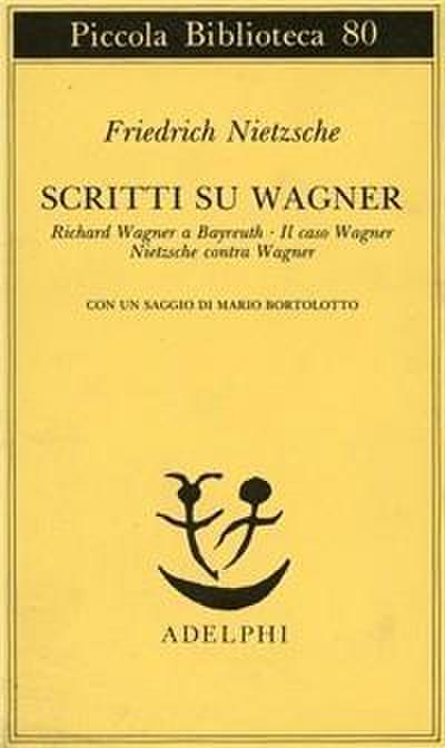 Scritti su Wagner: Richard Wagner a Bayreuth-Il caso Wagner-Nietzsche contra Wagner
