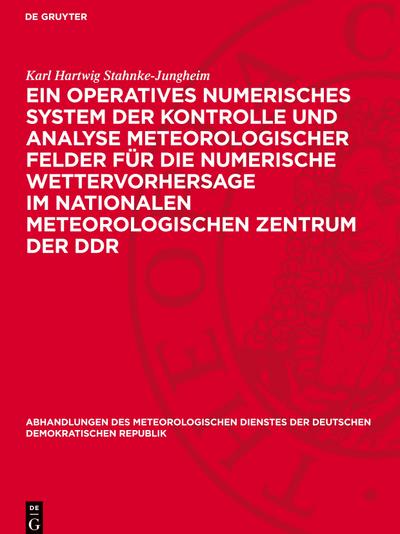 Ein operatives numerisches System der Kontrolle und Analyse meteorologischer Felder für die numerische Wettervorhersage im Nationalen Meteorologischen Zentrum der DDR