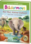 Bildermaus - Nur Mut, kleiner Elefant!