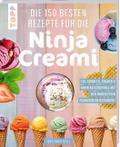 Die 150 besten Rezepte für die Ninja Creami