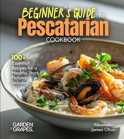 Beginner’s Guide to Pescatarian Cookbook