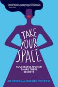 Take Your Space: Successful Women Share Their Secrets