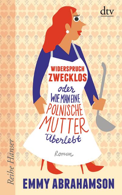 Widerspruch zwecklos oder Wie man eine polnische Mutter überlebt: Roman (Reihe Hanser)