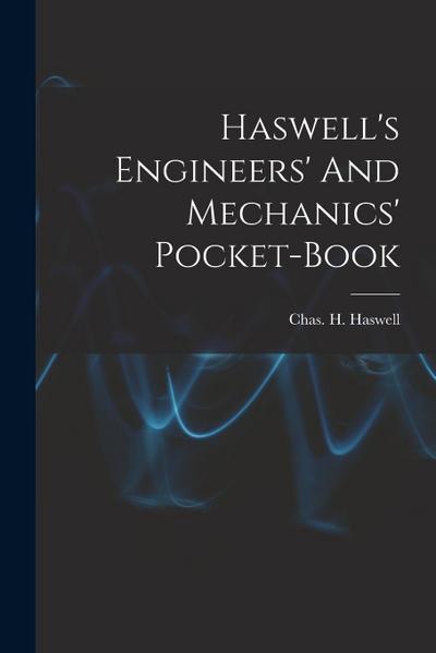 Haswell’s Engineers’ And Mechanics’ Pocket-book