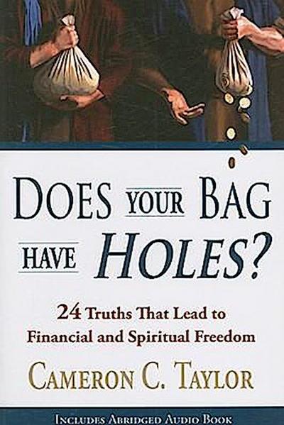 Does Your Bag Have Holes?: 24 Truths That Lead to Financial and Spiritual Freedom [With CD]