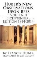 Huber’s New Observations Upon Bees The Complete Volumes I & II