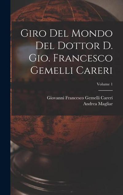 Giro del mondo del dottor d. Gio. Francesco Gemelli Careri; Volume 1