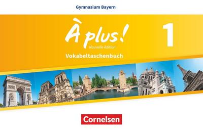 À plus ! - Nouvelle édition - Bayern Band 1: 6. Jahrgangsstufe - Vokabeltaschenbuch 