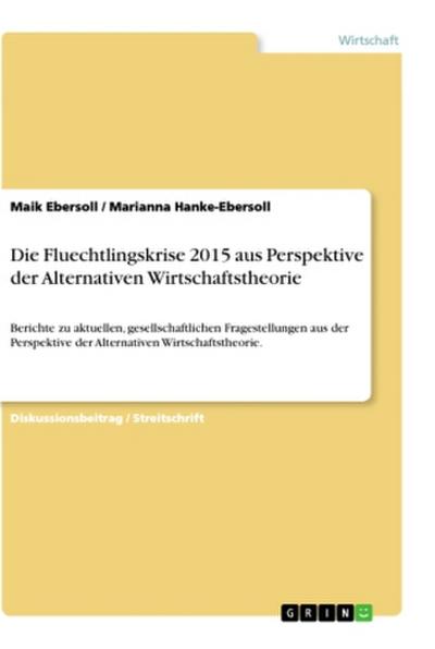 Die Fluechtlingskrise 2015 aus Perspektive der Alternativen Wirtschaftstheorie