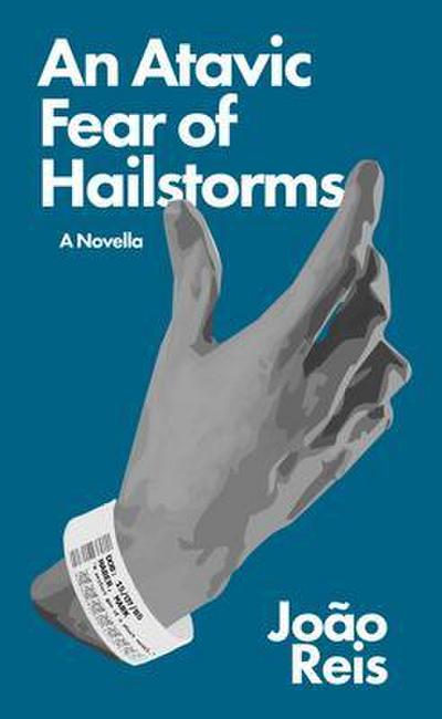 An Atavic Fear of Hailstorms