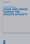 Aram and Israel during the Jehuite Dynasty (Beihefte zur Zeitschrift für die alttestamentliche Wissenschaft, 434)