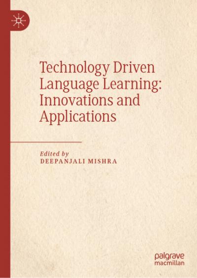 Technology Driven Language Learning: Innovations and Applications