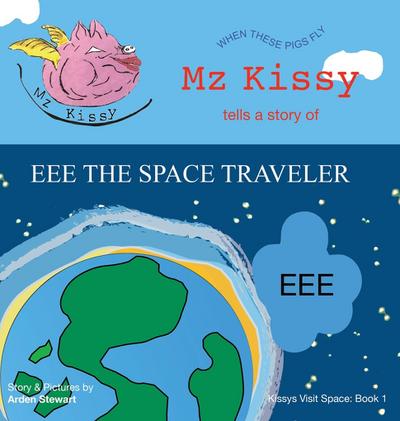Mz Kissy Tells a Story of EEE the Space Traveler