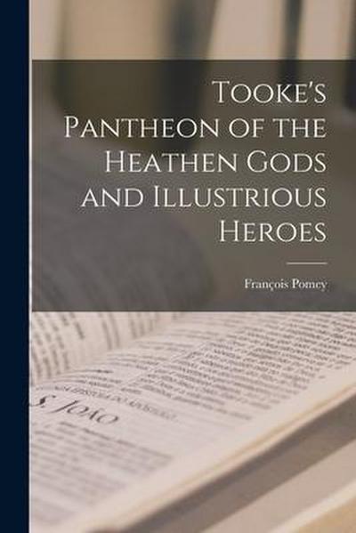 Tooke’s Pantheon of the Heathen Gods and Illustrious Heroes