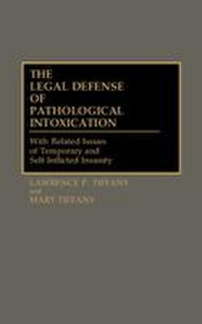 The Legal Defense of Pathological Intoxication
