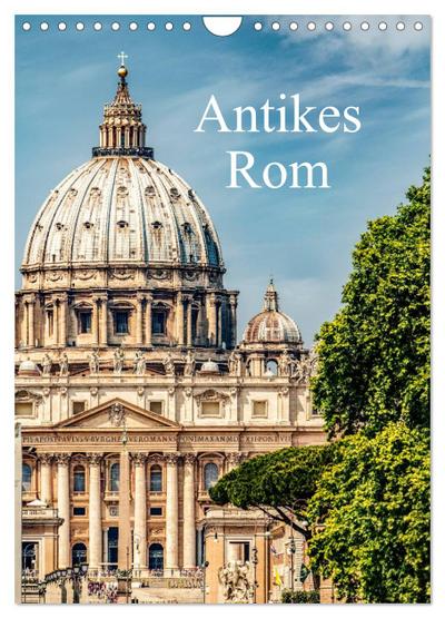 Antikes Rom (Wandkalender 2024 DIN A4 hoch), CALVENDO Monatskalender
