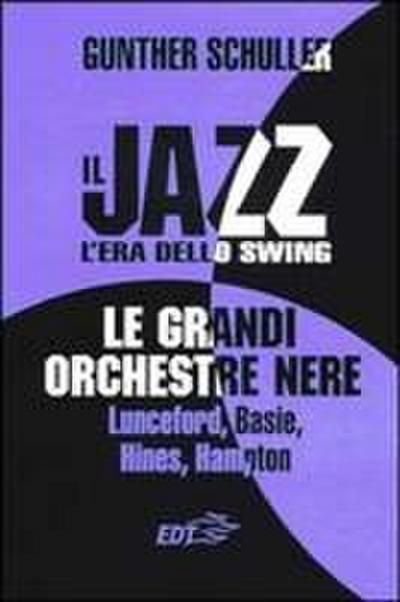 Il jazz. L’era dello swing. Le grandi orchestre nere Lunceford, Basie, Hines, Hampton